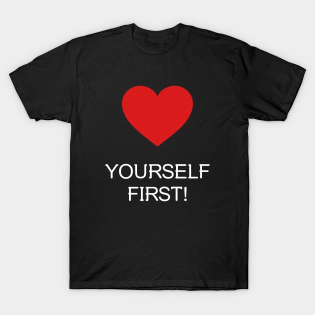 Love yourself first! T-Shirt by Outlandish Tees